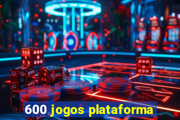 600 jogos plataforma